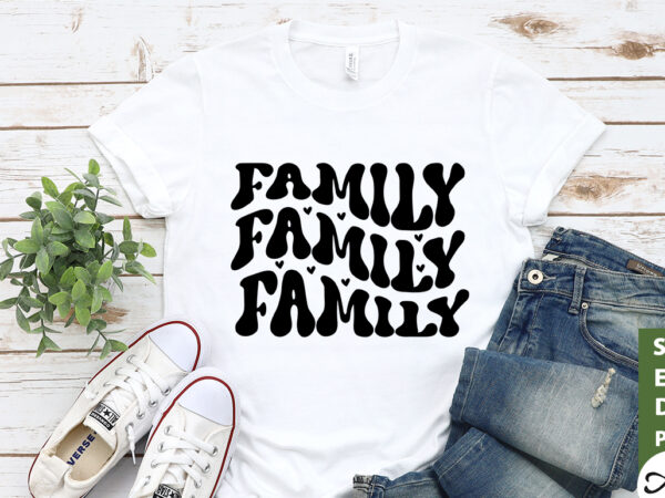 Family svg t shirt graphic design