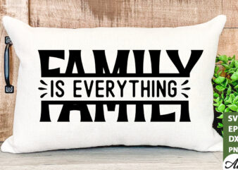 Family is everything SVG t shirt graphic design