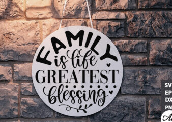 Family is life greatest blessing Round Sign SVG
