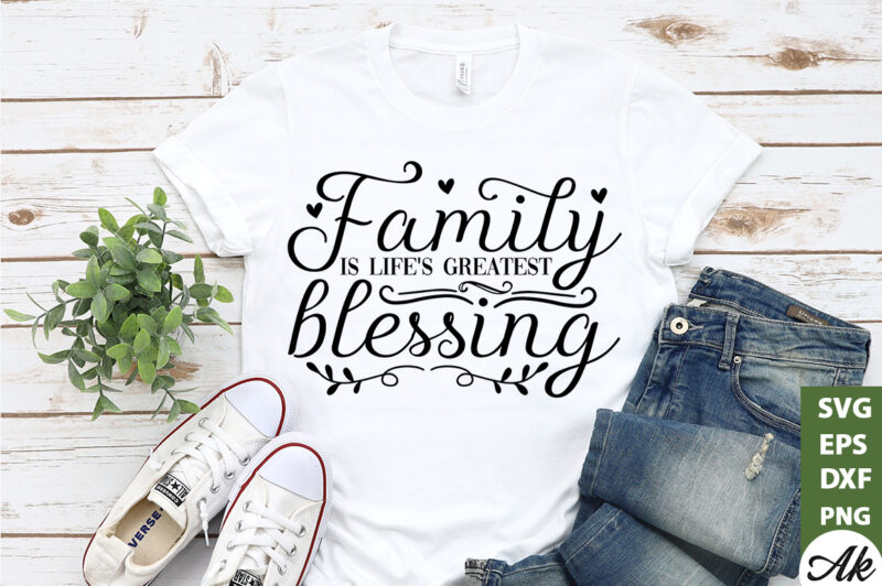 Family is life’s greatest blessing SVG