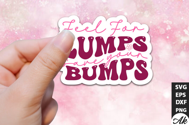 Feel for lumps save your bumps Retro Stickers