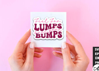 Feel for lumps save your bumps Retro Stickers t shirt graphic design
