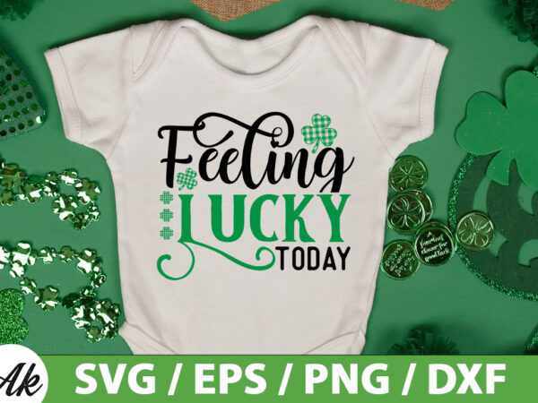 Feeling lucky today svg t shirt graphic design