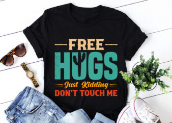 Free Hugs Just Kidding Don’t Touch Me T-Shirt Design