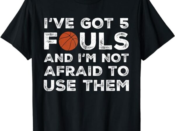 Funny basketball player – hoops 5 fouls t-shirt