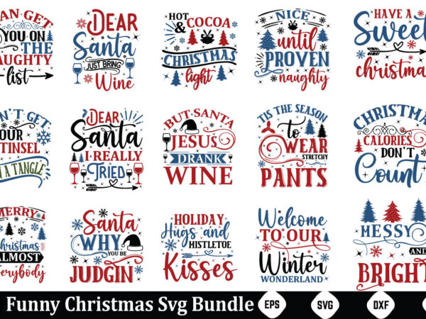 Funny christmas svg bundle funny christmas svg bundle, funny chrsitmas, christmas svg bundle, christmas funny svg,funny christmas svg, chri t shirt graphic design