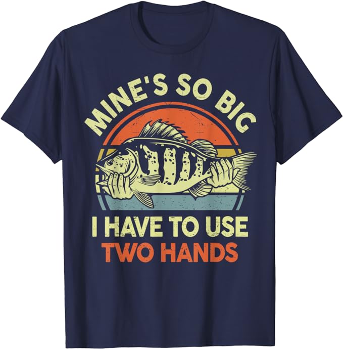 Funny Fishing-Shirt Mine's Big Use Two Hands Bass Fish Dad T-Shirt - Buy  t-shirt designs