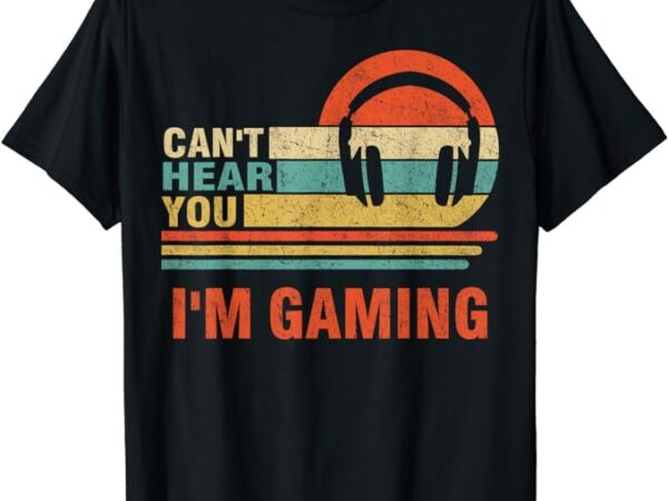 Funny gamer headset i can’t hear you i’m gaming gift t-shirt