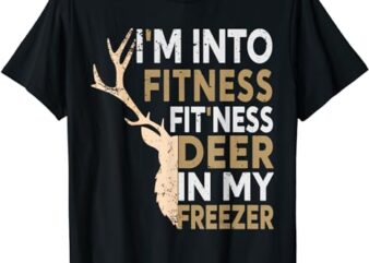 Funny Hunter Dad I’m Into Fitness Deer Freezer Hunting Tee T-Shirt