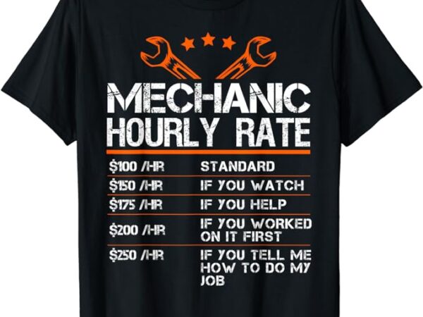 Funny mechanic hourly rate gift shirt labor rates t-shirt
