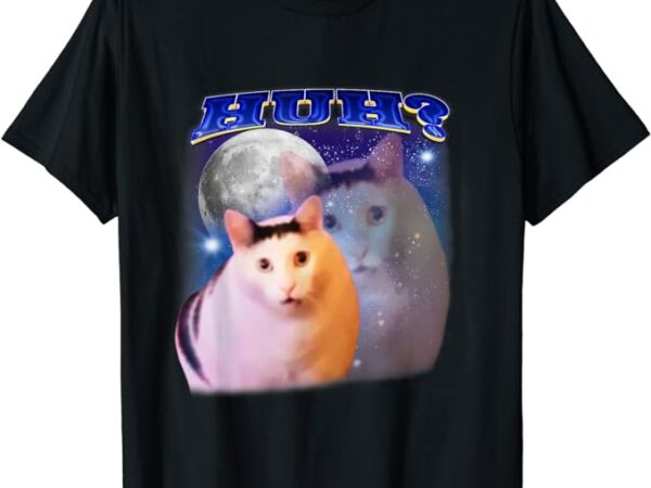 Funny meme huh cat t-shirt