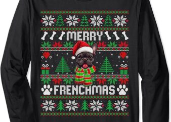 Funny Merry Frenchmas French Bulldog Christmas Ugly Sweater Long Sleeve T-Shirt