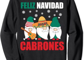 Funny Mexican Christmas Gnomes Feliz Navidad Cabrones Mexico Sweatshirt
