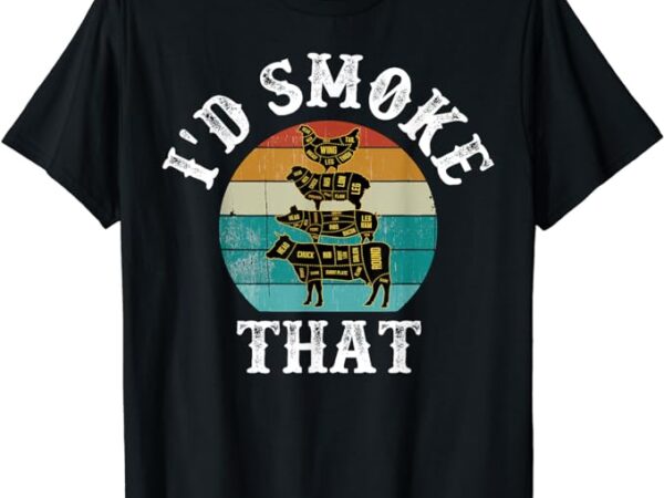 Funny retro bbq party smoker chef dad gift – i’d smoke that t-shirt