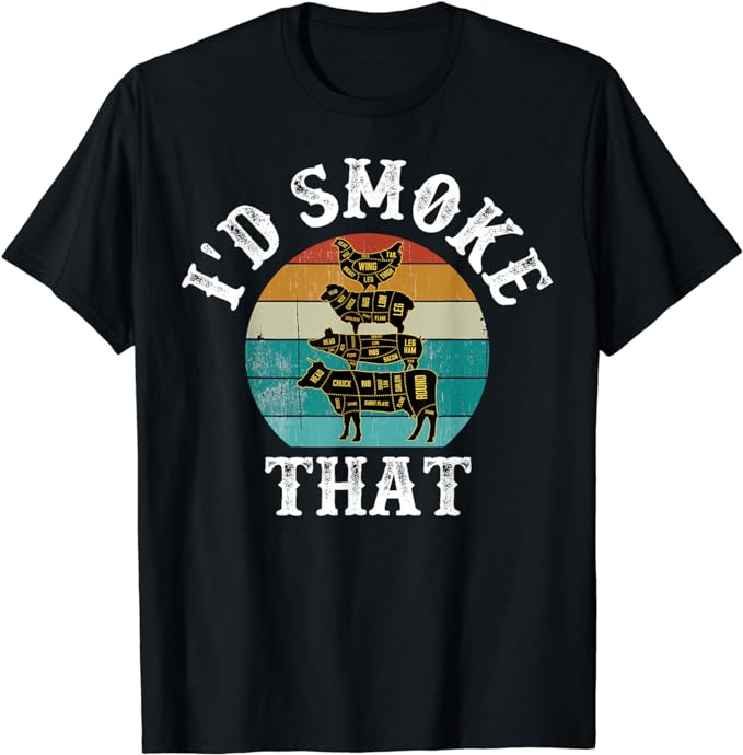 Funny Retro BBQ Party Smoker Chef Dad Gift – I’d Smoke That T-Shirt