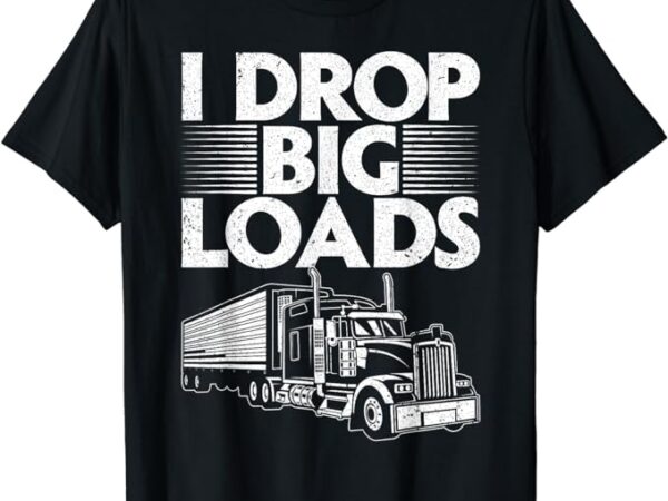 Funny trucker design for men women semi truck driver lover t-shirt
