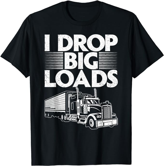 Funny Trucker Design For Men Women Semi Truck Driver Lover T-Shirt