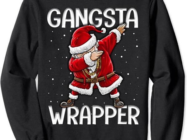 Gangsta wrapper funny dabbing santa christmas shirt men sweatshirt