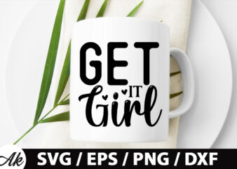 Get it girl SVG t shirt design template