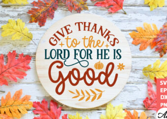 Give thanks to the lord for he is good Round Sign SVG