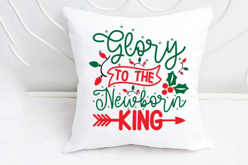 Glory To The Newborn king svg Merry Christmas SVG Design, Merry Christmas Saying Svg, Cricut, Silhouette Cut File,Funny Christmas SVG Bundle