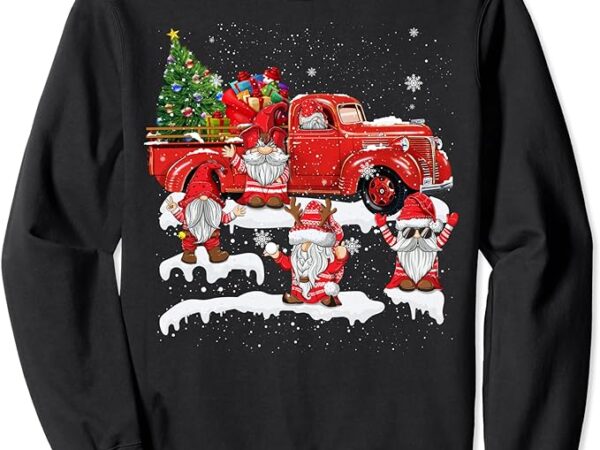 Gnomes in red ugly gnome riding red truck christmas x-mas sweatshirt