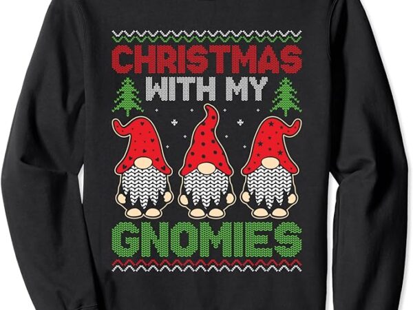 Gnomies ugly christmas sweater christmas gnome sweatshirt