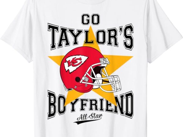 Go taylors boyfriend football funny go taylor’s women men t-shirt