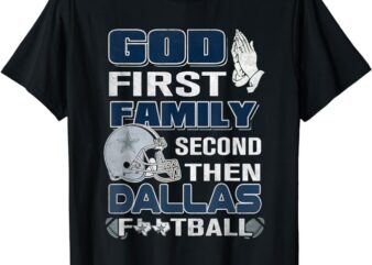 God First Family Second Then Dallas Lovers Blue- Silver T-Shirt