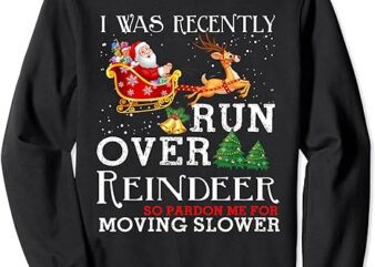 Grandma Got Run Over By A Reindeer Christmas So Pardon Me Sweatshirt