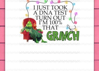 Green Grinch I Just Took A DNA Test Turn Out Im 100% That Grinch Design PNG