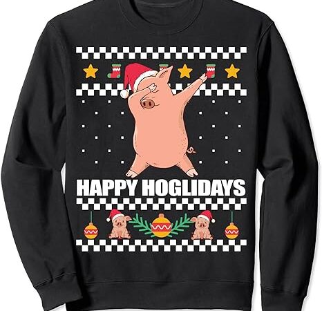Happy hoglidays ugly christmas sweater xmas pig dabbing meme sweatshirt