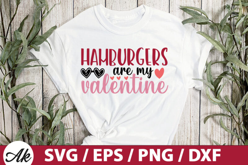 Hamburgers are my valentine SVG