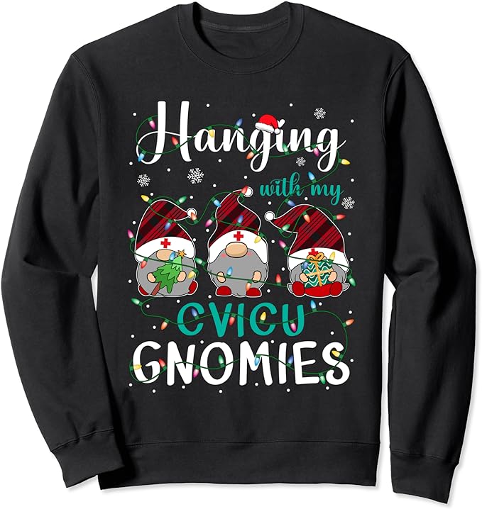 Hanging With My CVICU Nurse Gnomies Three Gnomes Christmas Sweatshirt
