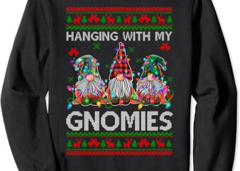 Hanging With My Gnomies Funny Christmas Gnome Ugly Sweater Sweatshirt