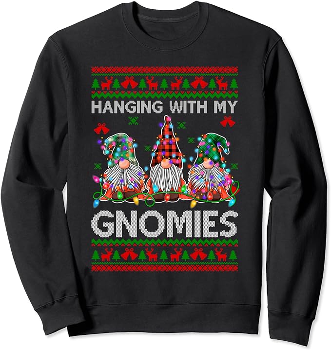 Hanging With My Gnomies Funny Christmas Gnome Ugly Sweater Sweatshirt