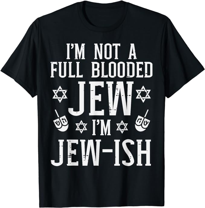 Hanukkah Not Full Blooded Jew Jewish Chanukah Men Women Kids T-Shirt