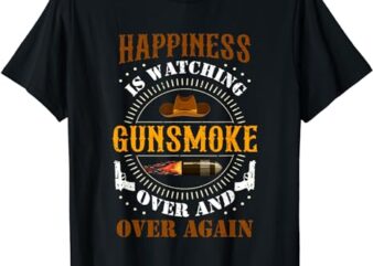 Happiness Is Watching Gun-smoke Over And Over Again Cowboys T-Shirt