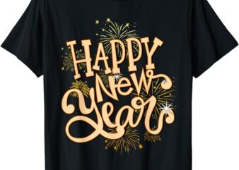 Happy New Year New Years Eve Party Women Men Family Matching T-Shirt