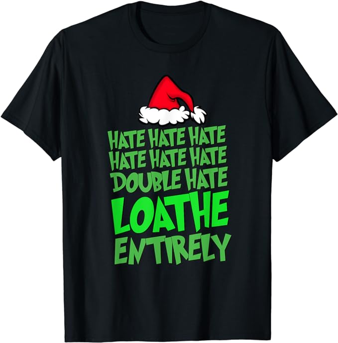 Hate Hate double hate loathe entirely funny Christmas Santa T-Shirt