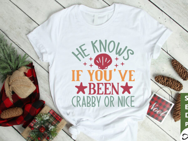 He knows if you’ve been crabby or nice svg graphic t shirt