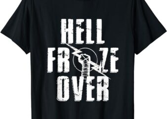 Hell Froze Over T-Shirt