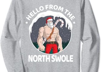 Hello From The North Swole Santa Claus Christmas Gym Workout Sweatshirt