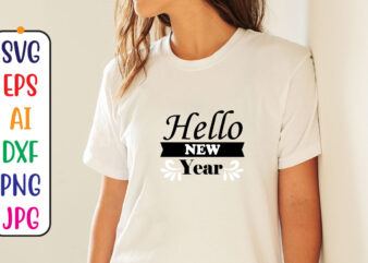 Hello New Year Svg graphic t shirt
