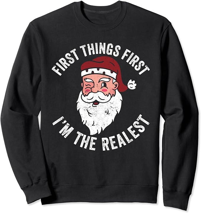 Hip-Hop Fancy Santa Claus First Things First I’m The Realest Sweatshirt