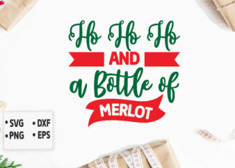 Ho Ho Ho and a Bottle of Merlot svg Merry Christmas SVG Design, Merry Christmas Saying Svg, Cricut, Silhouette Cut File, Funny Christmas SVG