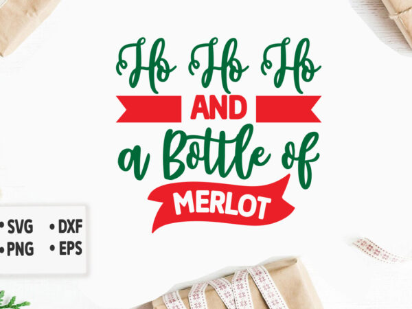 Ho ho ho and a bottle of merlot svg merry christmas svg design, merry christmas saying svg, cricut, silhouette cut file, funny christmas svg