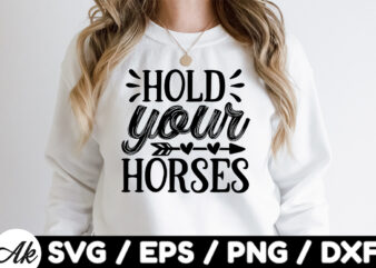 Hold your horses SVG graphic t shirt