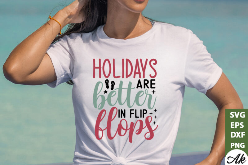 Holidays are better in flip flops SVG