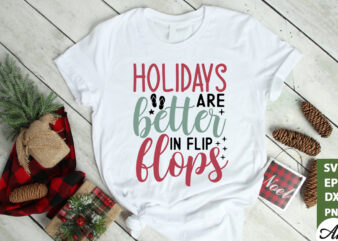 Holidays are better in flip flops SVG graphic t shirt